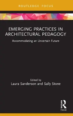 Emerging Practices in Architectural Pedagogy: Accommodating an Uncertain Future Special Discount