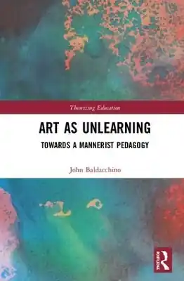 Art as Unlearning: Towards a Mannerist Pedagogy Trending