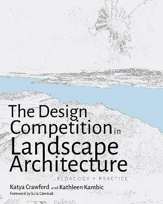Flash Sale The Design Competition in Landscape Architecture: Pedagogy and Practice