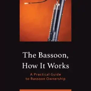 Cheap The Bassoon, How It Works: A Practical Guide to Bassoon Ownership