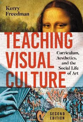 Teaching Visual Culture: Curriculum, Aesthetics, and the Social Life of Art Order Now
