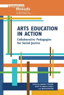 Arts Education in Action: Collaborative Pedagogies for Social Justice Genuine