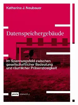 Datenspeichergebäude: Im Spannungsfeld zwischen gesellschaftlicher Bedeutung und räumlicher Präsenzlosigkeit Professional Grade