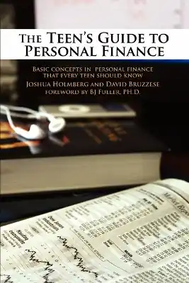 The Teen's Guide to Personal Finance: Basic Concepts in Personal Finance That Every Teen Should Know Shop Now