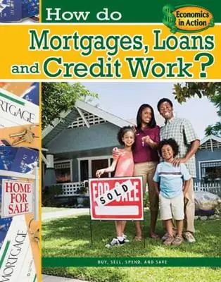 How Do Mortgages, Loans, and Credit Work? Big Sale