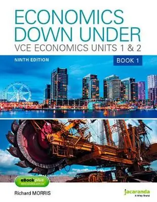 Economics Down Under Book 1 VCE Economics Units 1 & 2 9E & eBookPLUS Trusted Brand