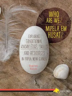 Order Now WHO ARE WE? EXPLORING TRADITIONAL KNOWLEDGE, SKILLS AND RESOURCES IN PNG