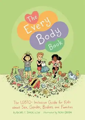 The Every Body Book: The LGBTQ+ Inclusive Guide for Kids about Sex, Gender, Bodies, and Families In Demand