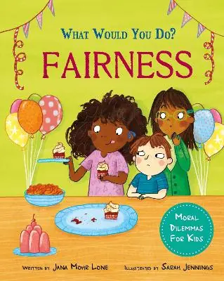 Don’t Miss Out What would you do?: Fairness: Moral dilemmas for kids