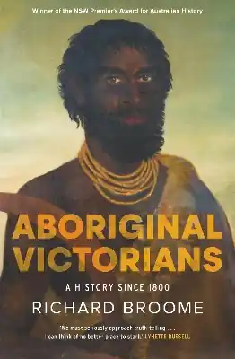 Aboriginal Victorians: A history since 1800 Brand New