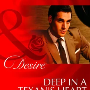 Hot Deal Deep in a Texan's Heart (Texas Cattleman’s Club: The Missing Mogul, Book 2) (Mills & Boon Desire): First edition