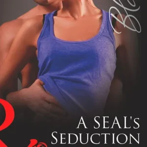 A Seal's Seduction (Uniformly Hot!, Book 35) (Mills & Boon Blaze): First edition Authentic