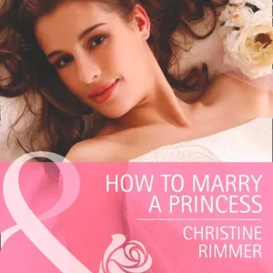 How To Marry A Princess (The Bravo Royales, Book 5) (Mills & Boon Cherish): First edition Deal