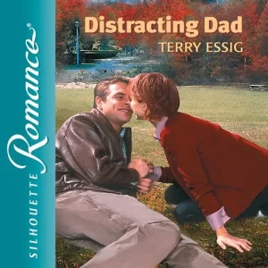 Distracting Dad (Mills & Boon Silhouette): First edition One Day Deal