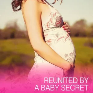 Reunited by a Baby Secret (The Vineyards of Calanetti, Book 3) (Mills & Boon Cherish): First edition Price Drop