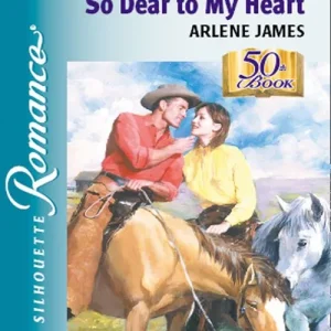 So Dear To My Heart (Mills & Boon Silhouette): First edition Hot Picks