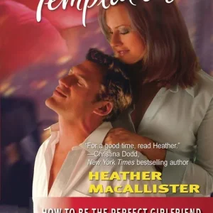 How To Be the Perfect Girlfriend (Mills & Boon Temptation): First edition Authentic