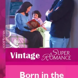 Born In The Valley (Mills & Boon Vintage Superromance): First edition Editor’s Pick