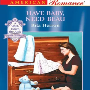 Have Baby, Need Beau (Mills & Boon American Romance): First edition Reduced Price