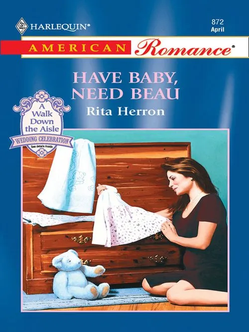 Have Baby, Need Beau (Mills & Boon American Romance): First edition Reduced Price