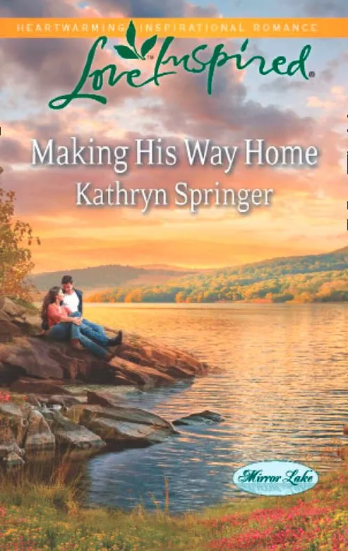 Limited Edition Making His Way Home (Mirror Lake, Book 6) (Mills & Boon Love Inspired): First edition
