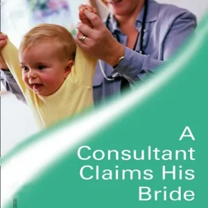 A Consultant Claims His Bride (Mills & Boon Medical): First edition Genuine