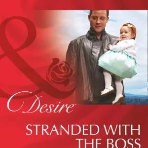 Stranded With The Boss (Billionaires and Babies, Book 63) (Mills & Boon Desire) Exclusive