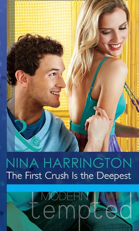 The First Crush Is the Deepest (Girls Just Want to Have Fun, Book 1) (Mills & Boon Modern Tempted): First edition Price Drop