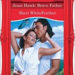Jesse Hawk: Brave Father (Mills & Boon Desire): First edition Certified