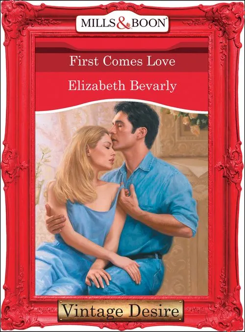 First Comes Love (Mills & Boon Desire): First edition High Quality