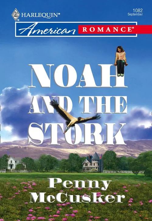 Best Choice Noah And The Stork (Mills & Boon American Romance): First edition