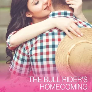 Holiday Sale The Bull Rider's Homecoming (Montana Bull Riders, Book 2) (Mills & Boon Cherish)