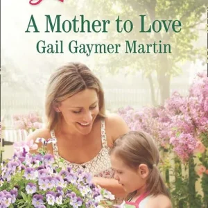 A Mother To Love (Mills & Boon Love Inspired): First edition Must Have