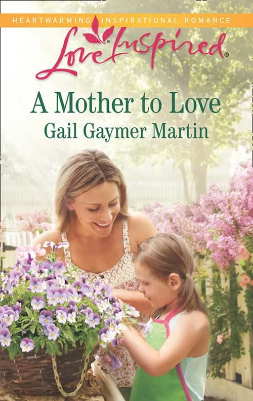 A Mother To Love (Mills & Boon Love Inspired): First edition Must Have