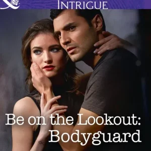 Be On The Lookout: Bodyguard (Orion Security, Book 3) (Mills & Boon Intrigue) Reduced Price