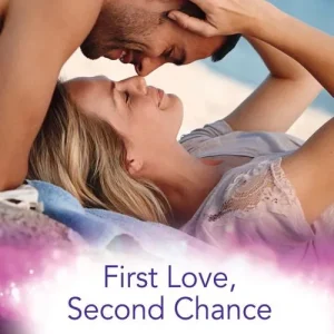 Brand New First Love, Second Chance: Friends to Forever / Second Chance with the Rebel / It Started with a Crush… (Mills & Boon By Request)