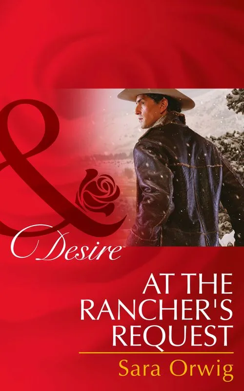 Warranty Included At the Rancher's Request (Lone Star Legends, Book 3) (Mills & Boon Desire): First edition