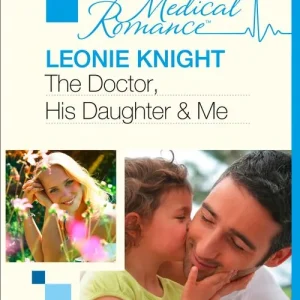 Best Price The Doctor, His Daughter And Me (Mills & Boon Medical): First edition