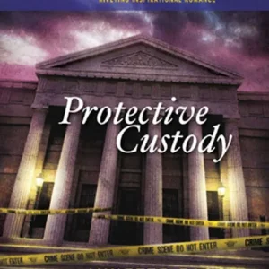 Protective Custody (Mills & Boon Love Inspired): First edition Authentic