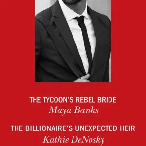 Hot Deal The Tycoon's Rebel Bride / The Billionaire's Unexpected Heir: The Tycoon's Rebel Bride (The Anetakis Tycoons) / The Billionaire's Unexpected Heir (The Illegitimate Heirs) (Mills & Boon Desire): First edition