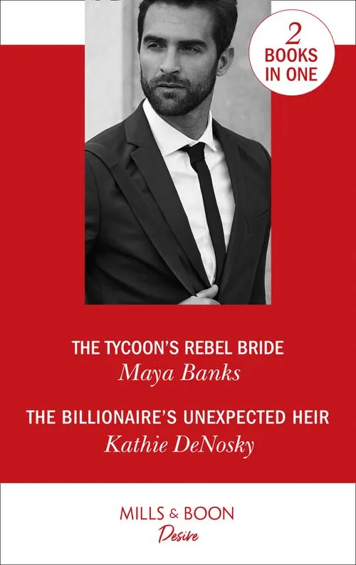 Hot Deal The Tycoon's Rebel Bride / The Billionaire's Unexpected Heir: The Tycoon's Rebel Bride (The Anetakis Tycoons) / The Billionaire's Unexpected Heir (The Illegitimate Heirs) (Mills & Boon Desire): First edition