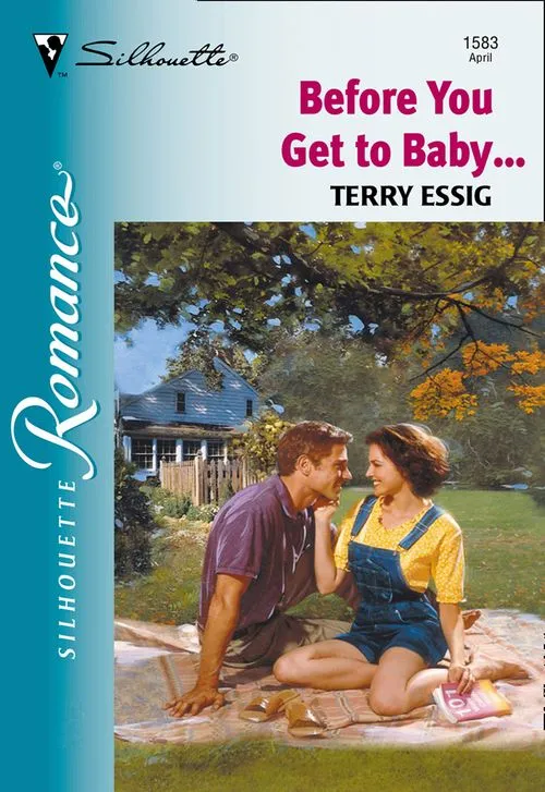 Before You Get To Baby... (Mills & Boon Silhouette): First edition Hot Picks