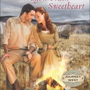 Wagon Train Sweetheart (Journey West, Book 2) (Mills & Boon Love Inspired Historical): First edition Order Now