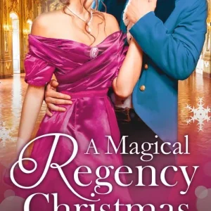A Magical Regency Christmas: Christmas Cinderella / Finding Forever at Christmas / The Captain's Christmas Angel: First edition Weekend Sale