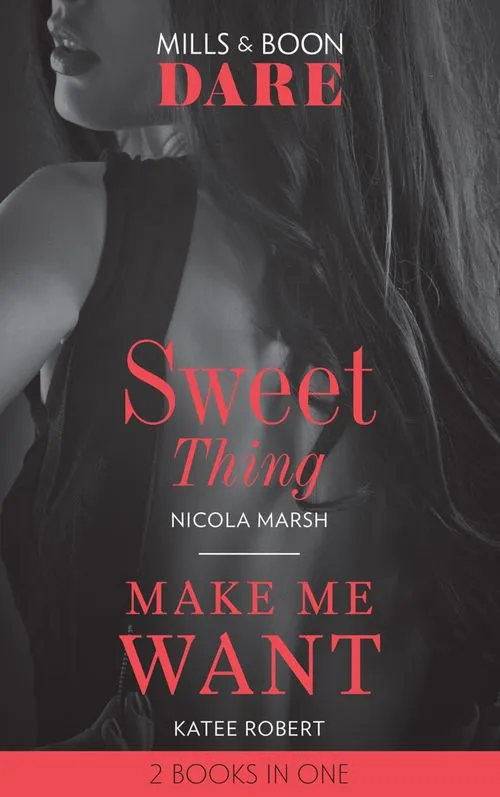 Sweet Thing / Make Me Want: Sweet Thing (Hot Sydney Nights) / Make Me Want (Mills & Boon Dare) Fan Favorite