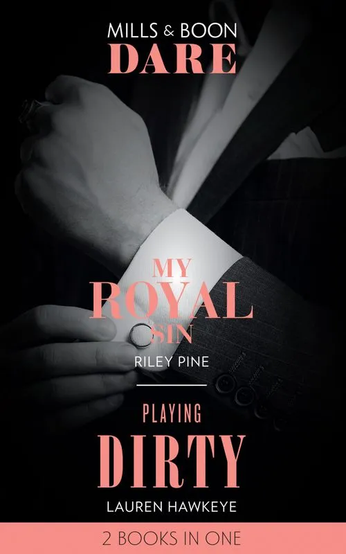 My Royal Sin / Playing Dirty: My Royal Sin (Arrogant Heirs) / Playing Dirty (Mills & Boon Dare) New Arrival