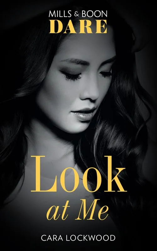 Get Yours Look At Me (Mills & Boon Dare)