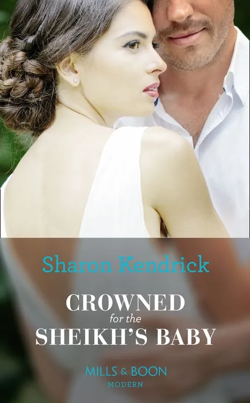 Brand New Crowned For The Sheikh's Baby (One Night With Consequences, Book 43) (Mills & Boon Modern)