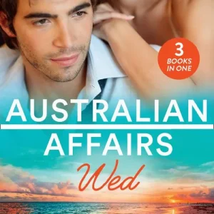 Australian Affairs: Wed: Second Chance with Her Soldier / The Firefighter to Heal Her Heart / Wedding at Sunday Creek Deal