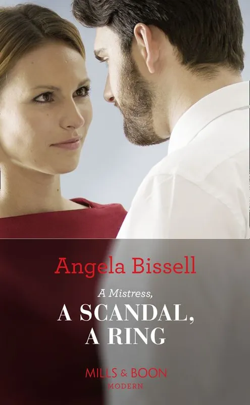 A Mistress, A Scandal, A Ring (Ruthless Billionaire Brothers, Book 2) (Mills & Boon Modern) Top Pick